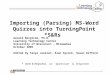 Importing (Parsing) MS-Word Quizzes into TurningPoint *S&Rs * Stem & Response, or ‘question’ & response Gerald Bergtrom, Ph.D. Learning Technology Center