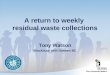 Tony Watson Blackburn with Darwen BC A return to weekly residual waste collections