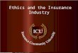 Insurance Community University Ethics and the Insurance Industry 1