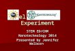 Gel Diffusion Experiment STEM ED/CHM Nanotechnology 2014 Presented by Jennifer Welborn