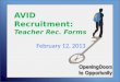February 12, 2013 AVID Recruitment: Teacher Rec. Forms