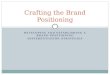 DEVELOPING AND ESTABLISHING A BRAND POSITIONING DIFFERENTIATION STRATEGIES Crafting the Brand Positioning