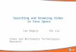 Searching and Browsing Video in Face Space Lee Begeja Zhu Liu Video and Multimedia Technologies Research