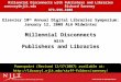 Millennial Disconnects with Publishers and Libraries sweeney@njit.edu Richard Sweeney 973-596-3208 Powerpoint (Revised 12/17/2007) available at: