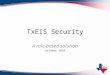 TxEIS Security A role-based solution October 2010