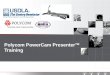 Polycom PowerCam Presenter TM Training. PowerCam Presenter Training What is “PowerCam Presenter”? What are the solution components? How does it work –