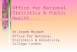 Office for National Statistics & Public Health Dr Azeem Majeed Office for National Statistics & University College London