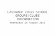 LASSWADE HIGH SCHOOL GROUPS/CLUBS INFORMATION Wednesday 26 August 2015