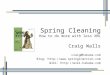 Spring Cleaning How to do more with less XML Craig Walls craig@habuma.com Blog:  Wiki: 