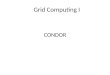Grid Computing I CONDOR. 2 Agenda What is condor? What is Condor good for? How condor works? How to submit a job?