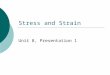 Stress and Strain Unit 8, Presentation 1. States of Matter  Solid  Liquid  Gas  Plasma