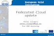 Www.egi.eu European Grid Initiative  Federated Cloud update Peter solagna peter.solagna@egi.eu peter.solagna@egi.eu Pre-GDB Workshop 10/11/2015....1