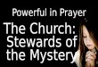 Powerful in Prayer The Church: Stewards of the Mystery