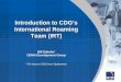 Introduction to CDG’s International Roaming Team (IRT) Bill Dahnke* CDMA Development Group * On loan to CDG from Qualcomm