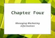 Chapter Four Managing Marketing Information. Copyright 2007, Prentice Hall, Inc.4-2 The Importance of Marketing Information  Companies need information