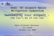 Wyle Aviation Services, Arlington, VA 703-415-4550 Sustaining Your Airport - FAA Can’t Do It For You Wyle Aviation Services Joe Czech October
