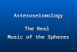 1 The Real Music of the Spheres Asteroseismology