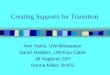 Creating Supports for Transition Ann Hains, UW-Milwaukee Sarah Hadden, UW-Eau Claire Jill Haglund, DPI Donna Miller, DHFS