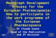 Monograph Development Process for the European Pharmacopoeia: How to participate in the work programme of the European Pharmacopoeia Dr Claude Coune Head
