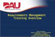 Requirements Management Training Overview Greg Prothero Deputy Director of Requirements Management Training School of Program Managers Defense Acquisition