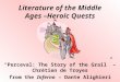 Literature of the Middle Ages – Heroic Quests “Perceval: The Story of the Grail” – Chrétien de Troyes from the Inferno – Dante Alighieri