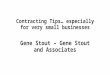 Contracting Tips… especially for very small businesses Gene Stout – Gene Stout and Associates