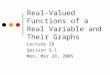 Real-Valued Functions of a Real Variable and Their Graphs Lecture 38 Section 9.1 Mon, Mar 28, 2005