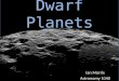 Ian Morris Astronomy 1040. The Dwarf Planets Eris Pluto Makemake Haumea Ceres