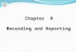 1 Chapter 9 Recording and Reporting. 2 Medical Records Recording referred to (process of writing information) Other words (Reporting, Documenting, Charting,