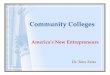 Community Colleges America’s New Entrepreneurs Dr. Tony Zeiss