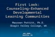 AIR 2008 – Seattle, WA First Look: Counseling-Enhanced Developmental Learning Communities Maureen Pettitt, Ph.D. Skagit Valley College, WA
