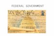 FEDERAL GOVERNMENT THE THREE BRANCHES OF GOVERNMENT * Legislative – Established in Article I * Executive – Established in Article II * Judicial – Established