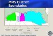 MMS: Securing Ocean Energy & Economic Value for America Lake Jackson District Lake Charles District Lafayette District Houma District New Orleans District
