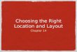 Choosing the Right Location and Layout Chapter 14