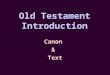 Old Testament Introduction Canon & Text. What is the “Old Testament”?