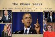 The Obama Years How does Barack Obama plan to change the nation?