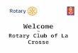 Welcome to Rotary Club of La Crosse. April is Rotarian Magazine Month