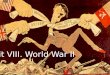 Unit VIII. World War II. D. Impact of WWII D. Impact of WWII 1. Civilian Life and Total War a. Both the Allies and axis engaged in total war *Cities
