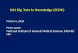 NIH Big Data to Knowledge (BD2K) March 4, 2014 Peter Lyster National Institute of General Medical Sciences (NIGMS) NIH
