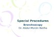 Special Procedures Bronchoscopy Dr. Abdul-Monim Batiha