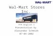 Wal-Mart Stores Inc. FFA English I Presentation by Alexander Schmidt 07-04-2002