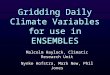 Gridding Daily Climate Variables for use in ENSEMBLES Malcolm Haylock, Climatic Research Unit Nynke Hofstra, Mark New, Phil Jones