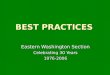 BEST PRACTICES Eastern Washington Section Celebrating 30 Years 1976-2006