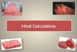 Meat Calculations. Ground Beef – desired Temp to maximize color and shelf life is 35 F degrees What is the maximum amount of fat that ground beef can