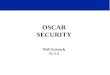 OSCAR SECURITY Neil Gorsuch NCSA. The Futility of Security Even extreme measures don’t always work Cases in point: –Airport security –Recent openssh security