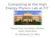 Computing at the High Energy Physics Lab at FIT Patrick Ford, Jen Helsby, Richard Hoch, David Pena Dr. Hohlmann, Dr. Mitra