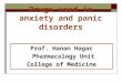 Drugs used in anxiety and panic disorders Prof. Hanan Hagar Pharmacology Unit College of Medicine