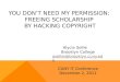 YOU DON’T NEED MY PERMISSION: FREEING SCHOLARSHIP BY HACKING COPYRIGHT Alycia Sellie Brooklyn College asellie@brooklyn.cuny.edu CUNY IT Conference December