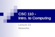 CSC 110 - Intro. to Computing Lecture 23: Networks