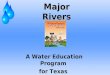 Major Rivers A Water Education Program for Texas